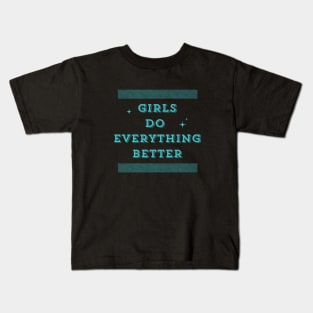 Girls Do Everything Better Green Edition Kids T-Shirt